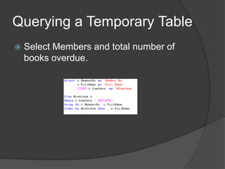 Querying a Temporary TableSelect Members and total number of books overdue.