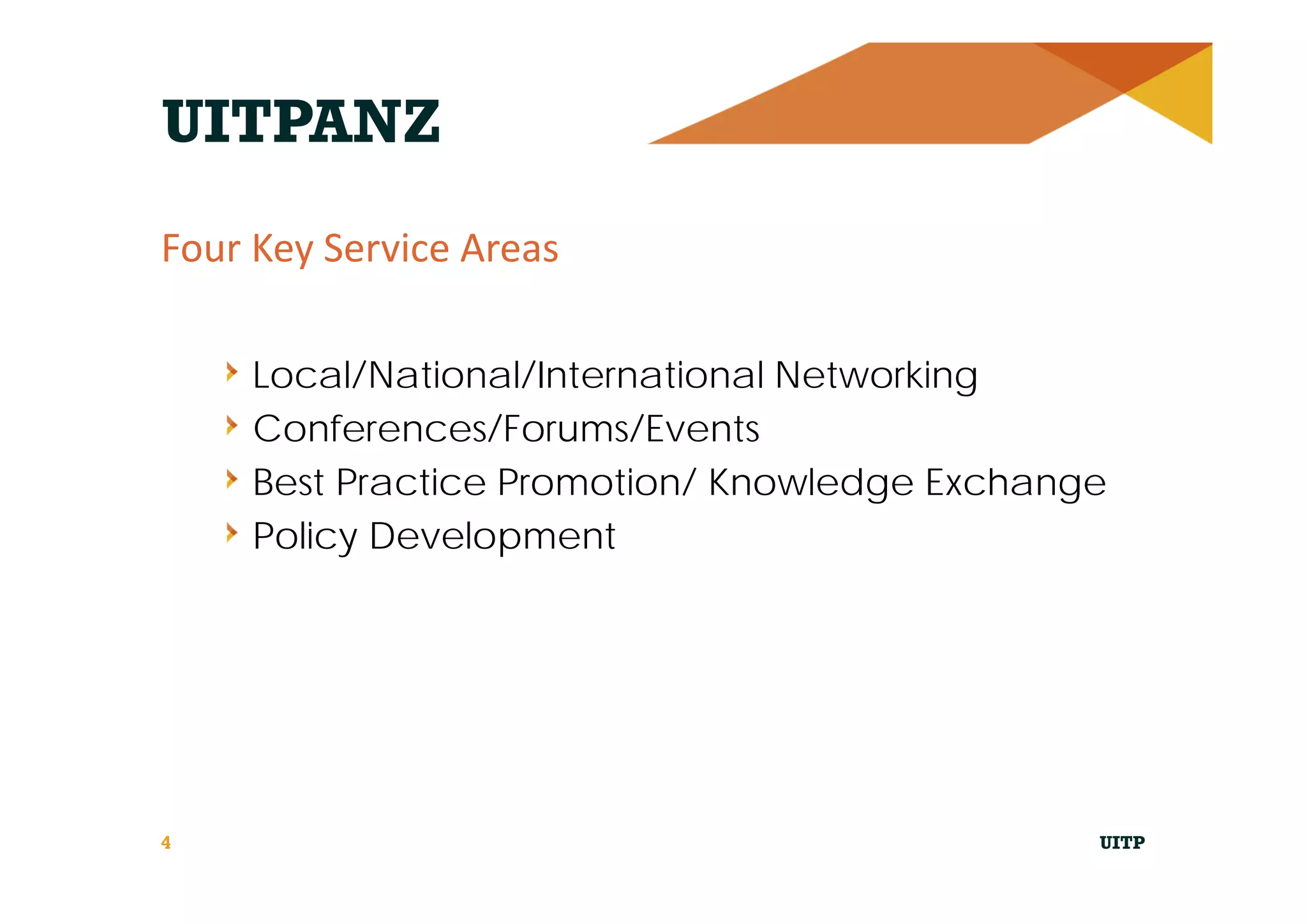 UITPANZ
Local/National/International Networking
Conferences/Forums/Events
Best Practice Promotion/ Knowledge Exchange
Policy Development
4 UITP
Four Key Service Areas