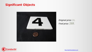 Original price: $1. Final price: $88. 
http://significantobjects.com  