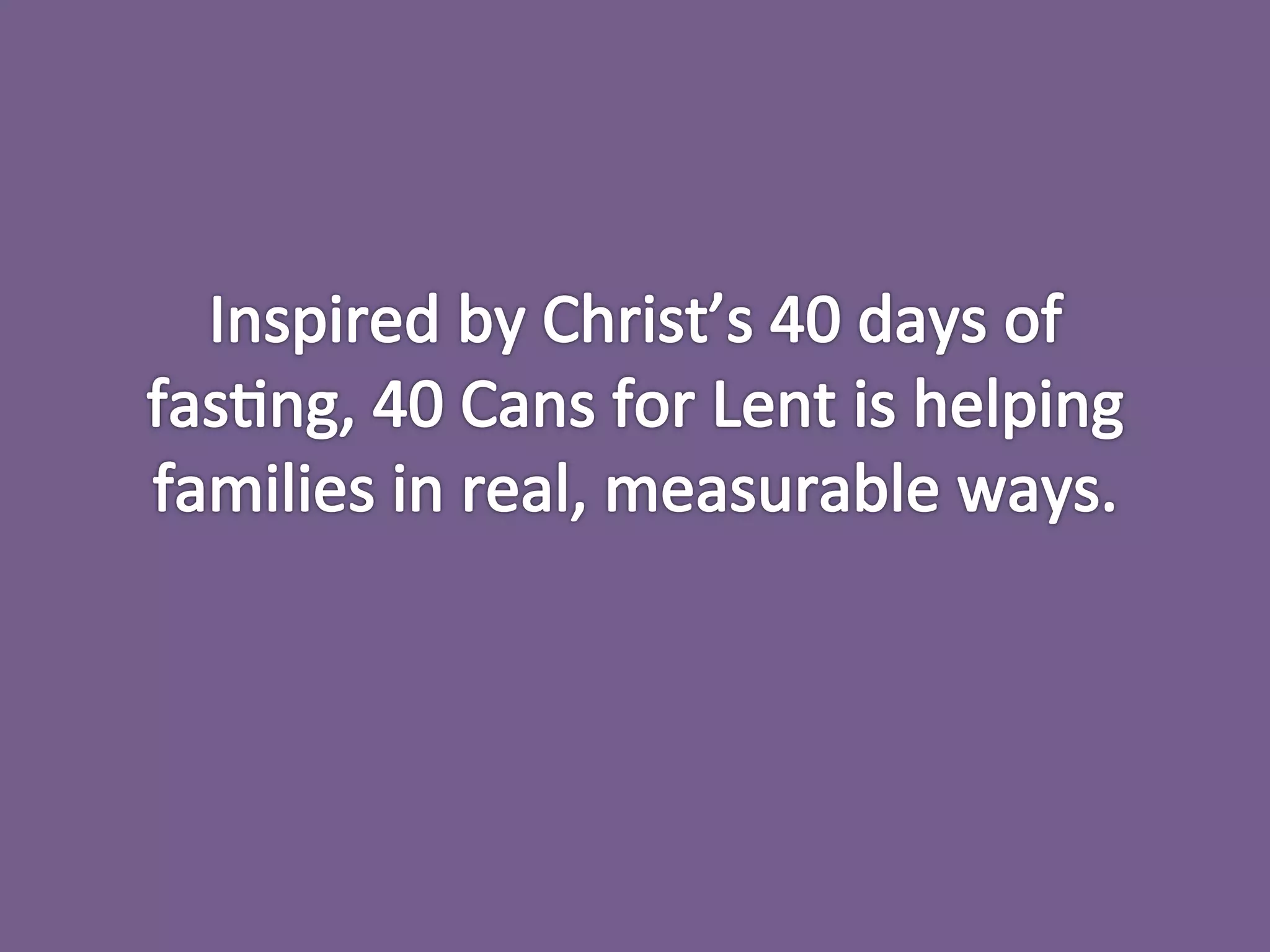 40 Cans for Lent presented by Robert Proctor Multisoft