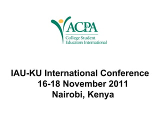 IAU-KU International Conference
     16-18 November 2011
         Nairobi, Kenya
 