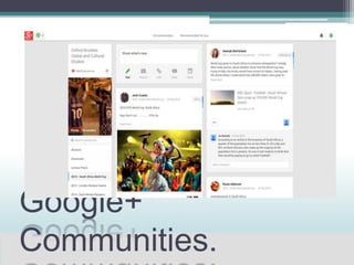 Google+
Communities.
 