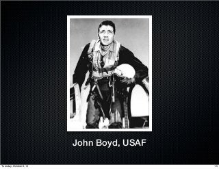 John Boyd, USAF
15Tuesday, October 8, 13
 