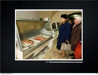 Source:(h*p://kcmeesha.com/2010/02/20/behind9the9iron9curtainshortages/Source:(h*p://kcmeesha.com/2010/02/20/behind9the9iron9curtainshortages/
57Tuesday, October 8, 13
 