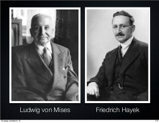 Ludwig von Mises Friedrich Hayek
59Tuesday, October 8, 13
 