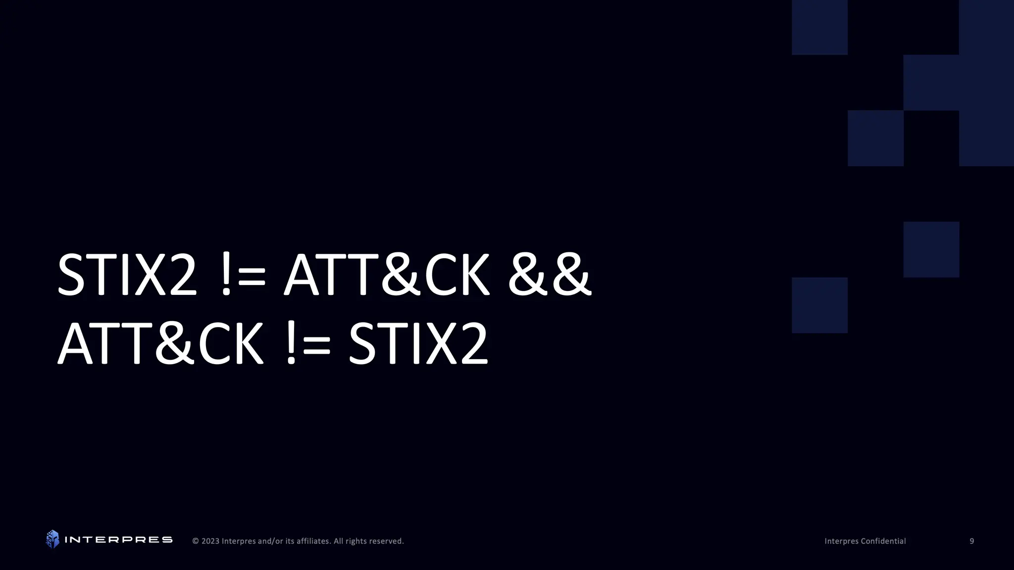 STIX2 != ATT&CK &&
ATT&CK != STIX2
 