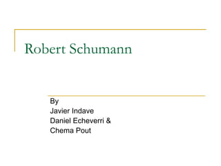 Robert Schumann By Javier Indave Daniel Echeverri & Chema Pout 
