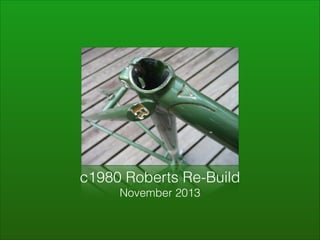 c1980 Roberts Re-Build
November 2013

 