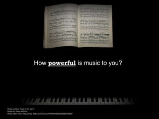 How powerful is music to you?




Photo is titled: “Liszt In The Dark”
Photo by: Darcy McCarty
Photo taken from: http://www.flickr.com/photos/77644644@N00/4085471864/
 