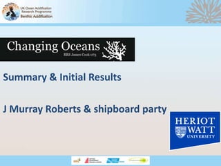 Summary & Initial Results

J Murray Roberts & shipboard party
 