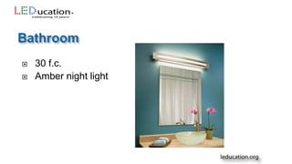  30 f.c.
 Amber night light
 