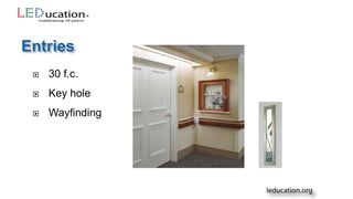  30 f.c.
 Key hole
 Wayfinding
 