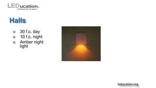  30 f.c. day
 10 f.c. night
 Amber night
light
 