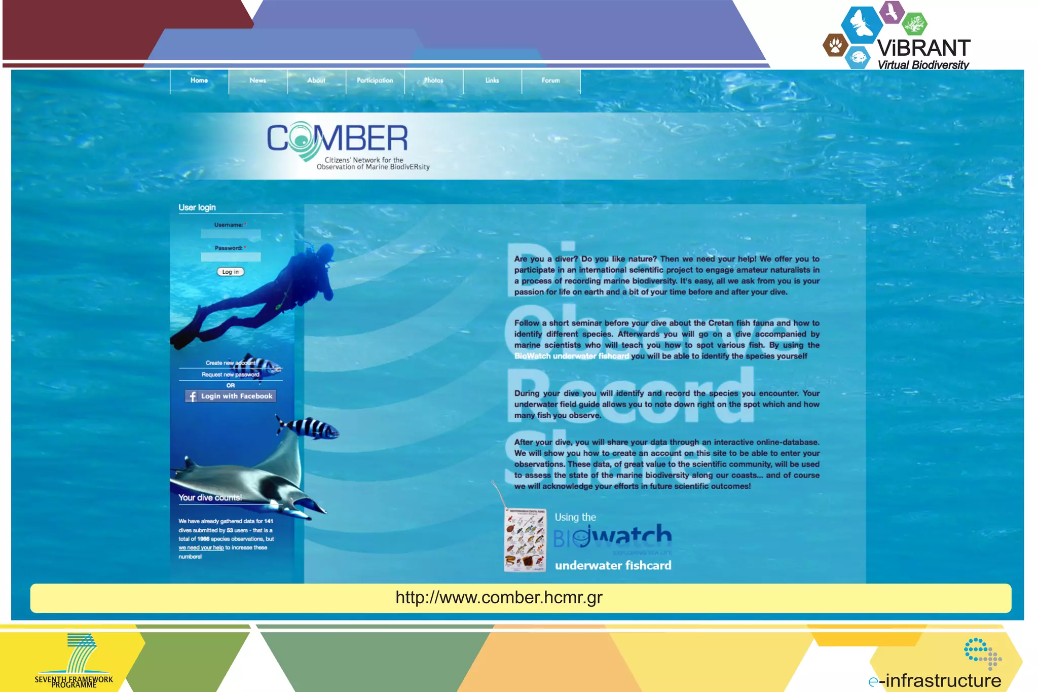ViBRANT
Virtual Biodiversity

http://www.comber.hcmr.gr

SEVENTH FRAMEWORK
PROGRAMME

-infrastructure

 