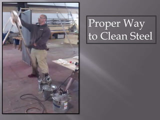 Proper Way
to Clean Steel
 