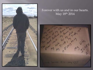 Forever with us and in our hearts.
May 18th 2014
 