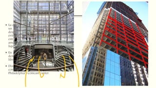 ESTRUCTURA
 La estructura del Comcast Center cuenta con
un núcleo central de hormigón, y suelos
desplegados sobre estructuras de acero. Para
evitar el balanceo provocado por el viento, la
estructura está reforzada con 1.100m3 de
amortiguadores sintonizados de columna de
líquido, con una doble cámara de hormigón.
 En la parte inferior de la fachada, donde
destacan tres atrios con tres pisos de altura
libre, “sky-atrio”, con vistas a la plaza.
 Dos escaleras de vidrio y acero inoxidable
comunican cuatro plantas dentro del
Philadelphia’s Comcast Center.
 
