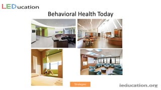 Strategies
Lighting for Behavioral Health is different: Overview
• Tunable White isn’t prescriptive: Dynamic white not
syn...