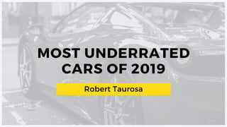 Robert Taurosa | Most Underrated Cars of 2019