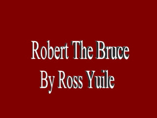 Robert The Bruce By Ross Yuile 