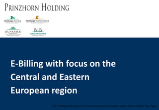 E-Billing with focus on the
Central and Eastern
European region
          Title: E-Billing with focus on the Central and Eastern European region, Author: Robert Toth, Page 1
 