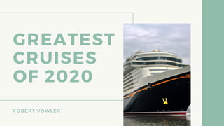 Robert Vowler | The Greatest Cruises of 2020