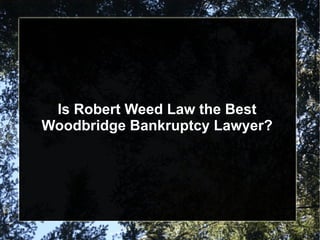 Is Robert Weed Law the Best Woodbridge Bankruptcy Lawyer? 