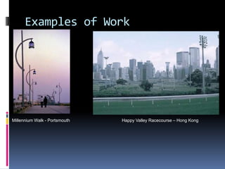Examples of Work




Millennium Walk - Portsmouth   Happy Valley Racecourse – Hong Kong
 
