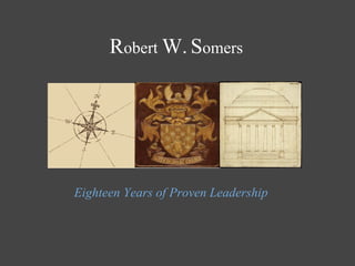 Robert W. Somers




Eighteen Years of Proven Leadership
 