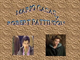 MARIO CASAS  Y  ROBERT PATTINSON 