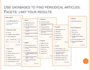 USE DATABASES TO FIND PERIODICAL ARTICLES:
FACETS: LIMIT YOUR RESULTS
 