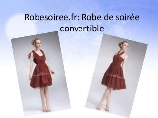 Robesoiree.fr: Robe de soirée
        convertible
 