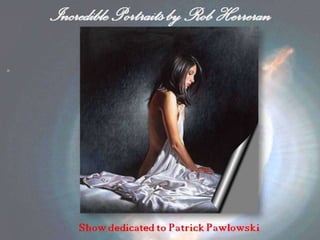 The art of Rob H - dedicated to Patrick Pawlowski