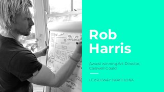Rob
Harris
Award winning Art Director,
Carswell Gould
LCI/SEEWAY BARCELONA
 