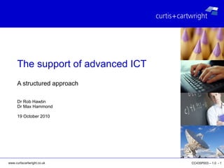 A structured approach Dr Rob Hawtin Dr Max Hammond 19 October 2010 The support of advanced ICT 