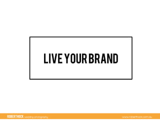 RobertHock wedding photography www.roberthock.com.au
LiveYourBrand
 