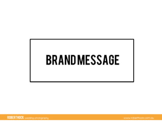 RobertHock wedding photography www.roberthock.com.au
BrandMessage
 