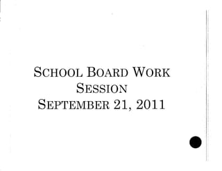 School Board Work SessionSeptember 21, 2011 