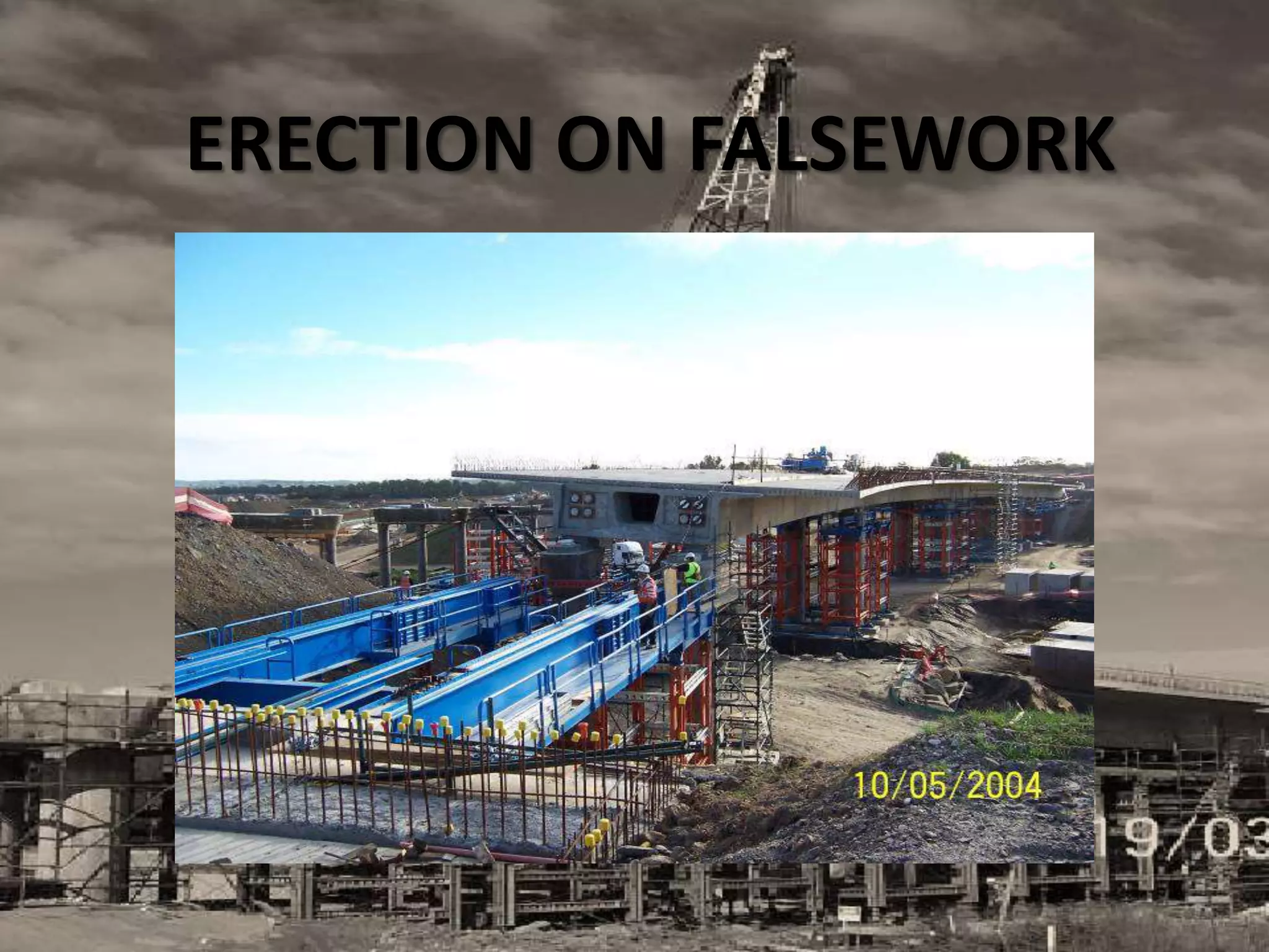 ERECTION ON FALSEWORK
