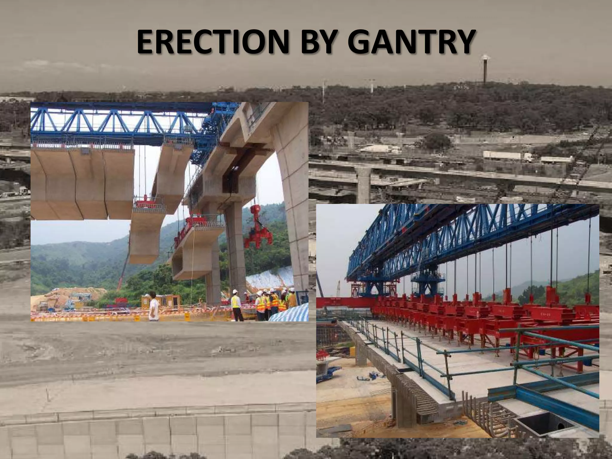 ERECTION BY GANTRY