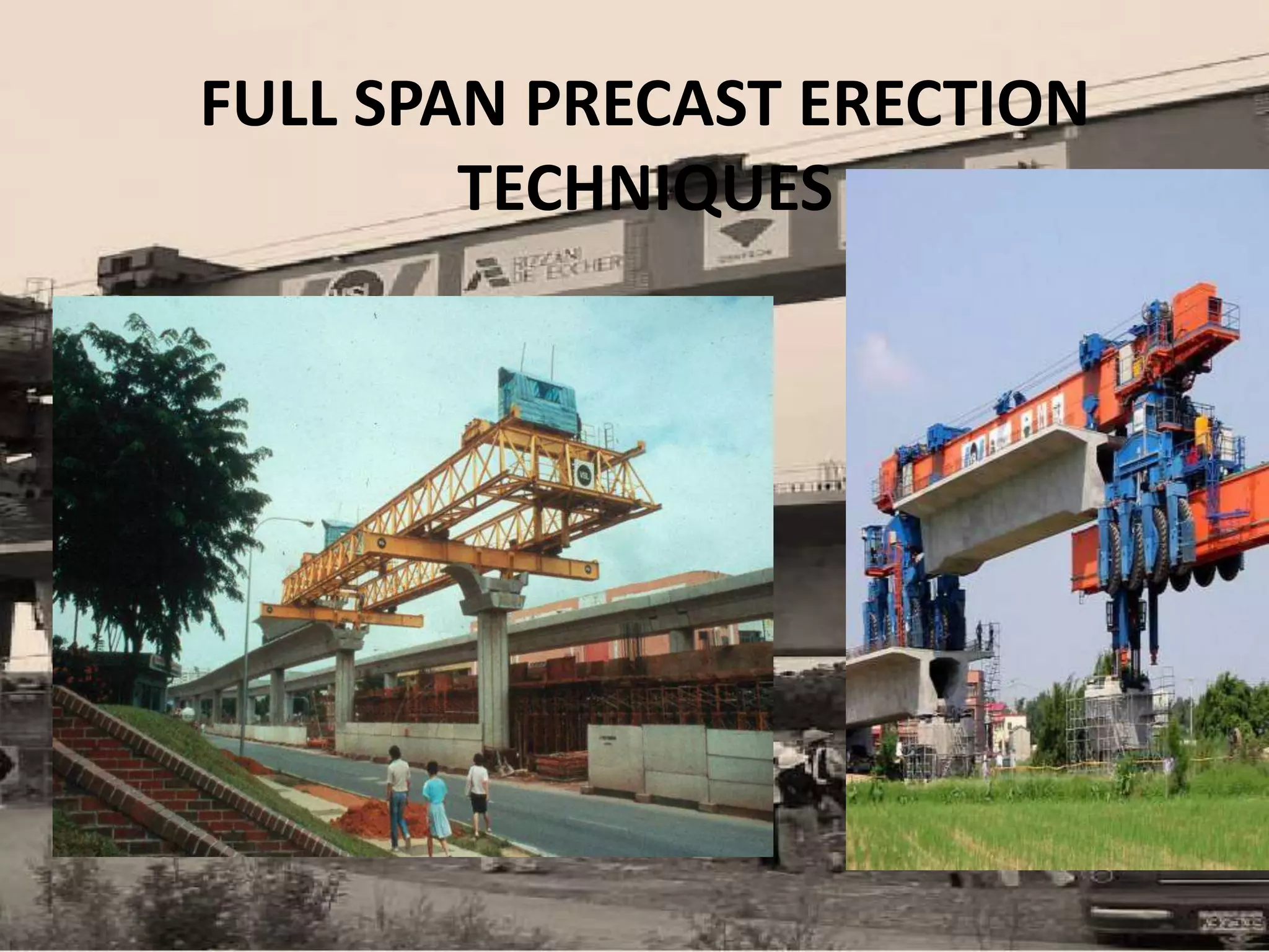 FULL SPAN PRECAST ERECTION
TECHNIQUES