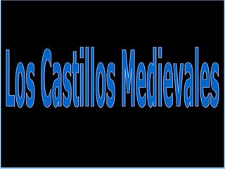 Los Castillos Medievales 