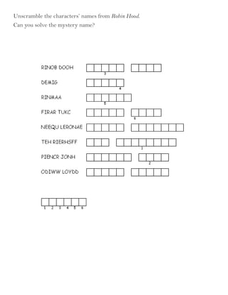 Unscramble the characters’ names from Robin Hood.
Can you solve the mystery name?
 