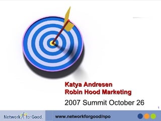 2007 Summit October 26 Katya Andresen Robin Hood Marketing 