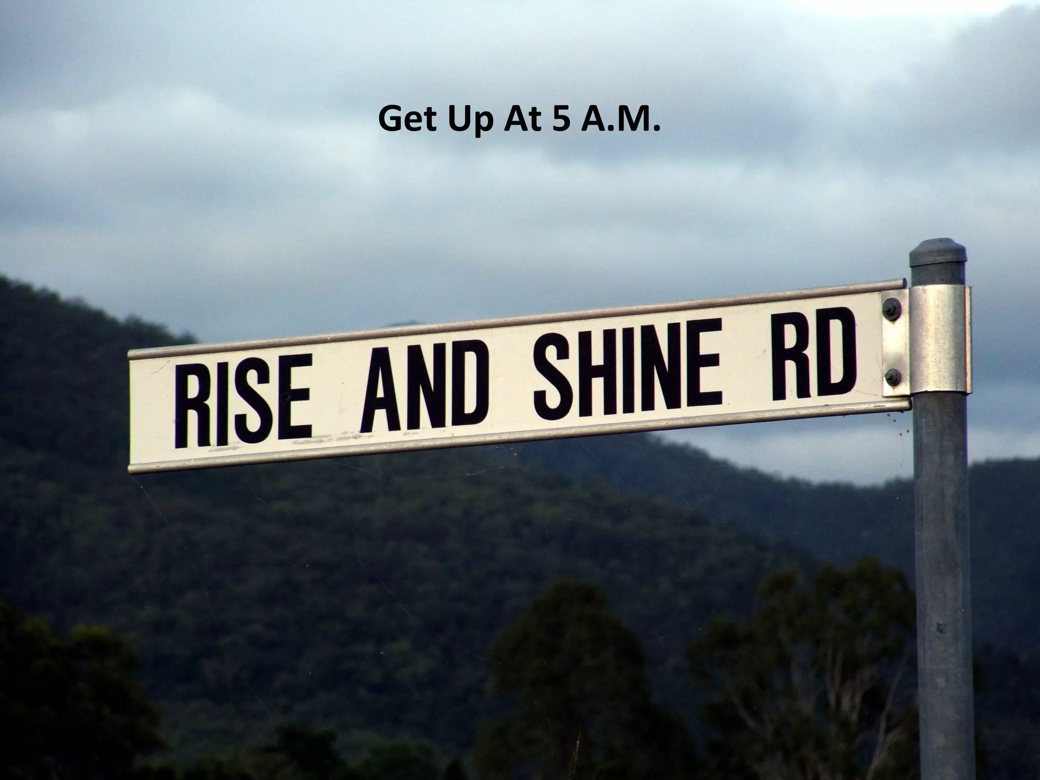 Get Up At 5 A.M.
 