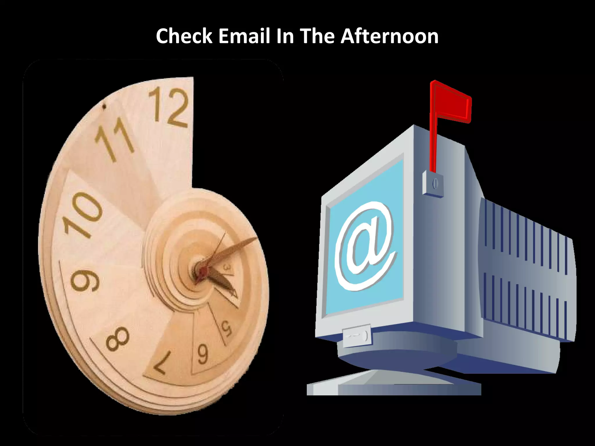 Check Email In The Afternoon
 