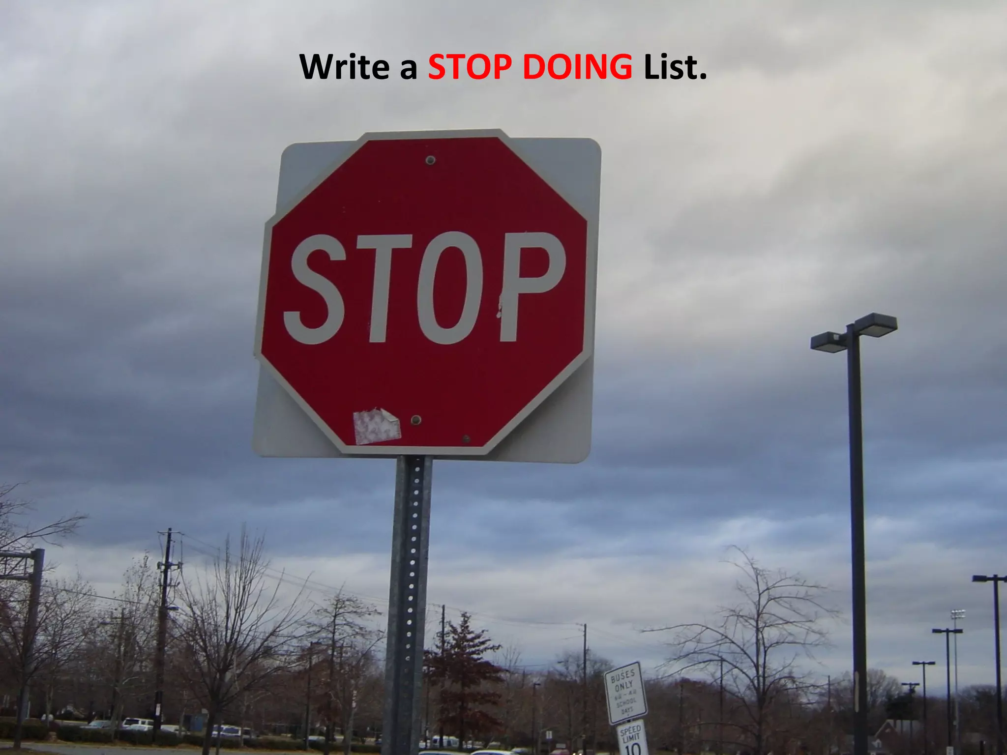 Write a STOP DOING List.
 