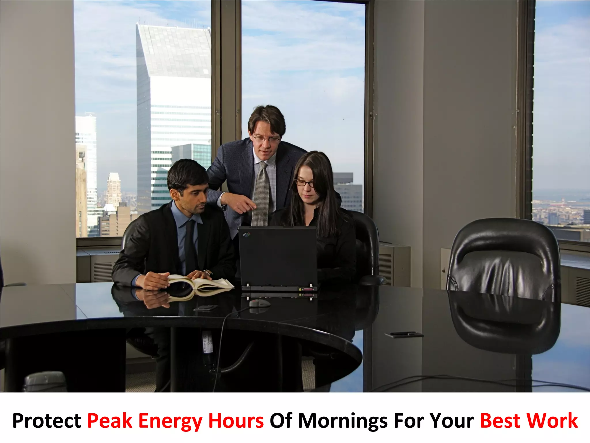 Protect Peak Energy Hours Of Mornings For Your Best Work
 