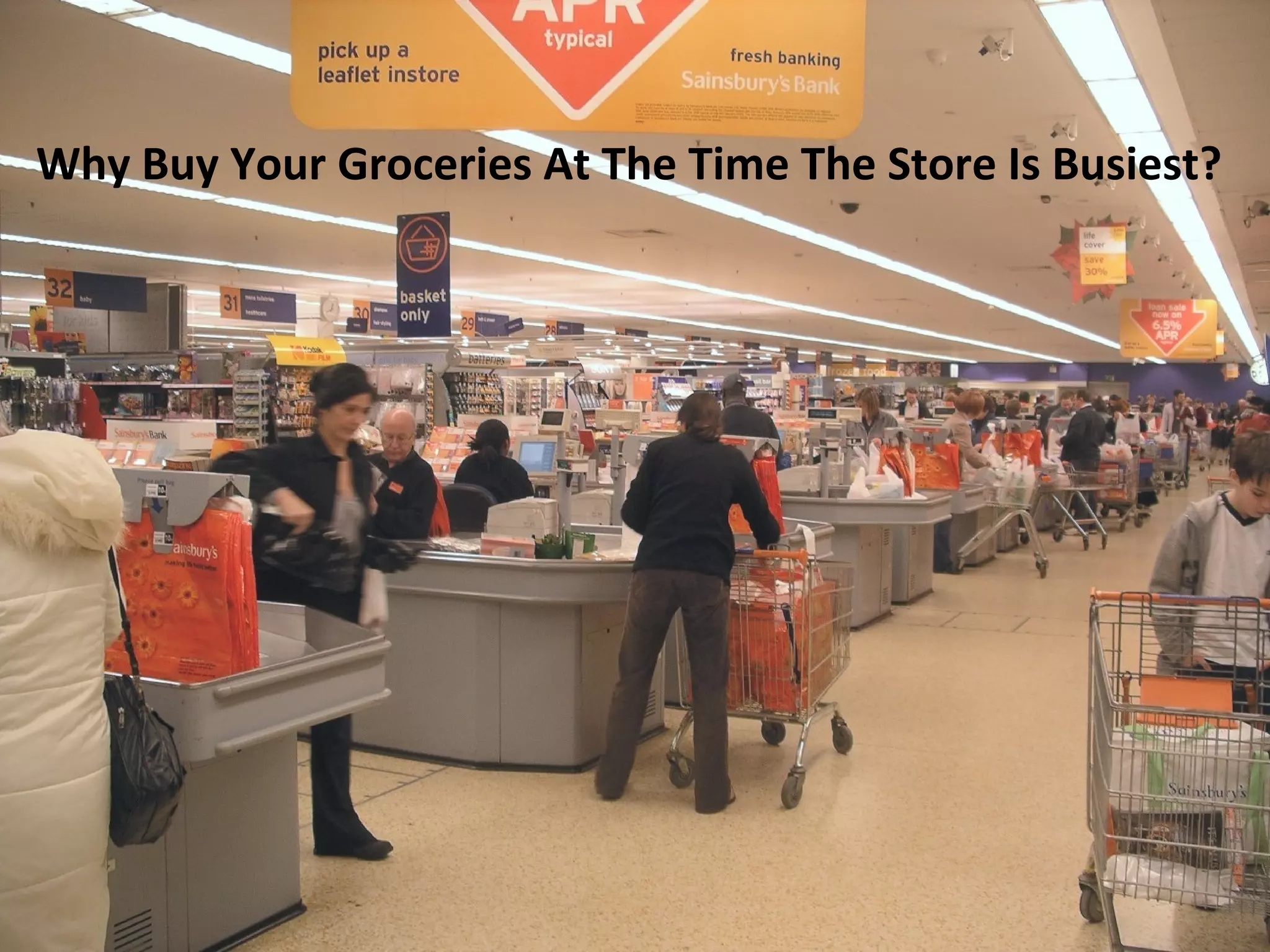 Why Buy Your Groceries At The Time The Store Is Busiest?
 