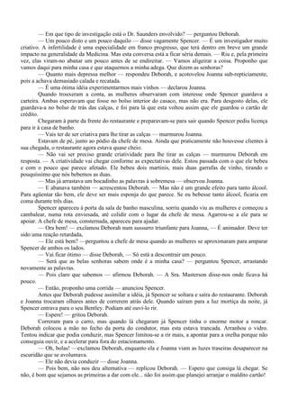 — Em que tipo de investigação está o Dr. Saunders envolvido? — perguntou Deborah.
        — Um pouco disto e um pouco daquilo — disse vagamente Spencer. — É um investigador muito
criativo. A infertilidade é uma especialidade em franco progresso, que terá dentro em breve um grande
impacto na generalidade da Medicina. Mas esta conversa está a ficar séria demais. — Riu e, pela primeira
vez, elas viram-no abanar um pouco antes de se endireitar. — Vamos aligeirar a coisa. Proponho que
vamos daqui para minha casa e que ataquemos a minha adega. Que dizem as senhoras?
        — Quanto mais depressa melhor — respondeu Deborah, e acotovelou Joanna sub-repticiamente,
pois a achava demasiado calada e recatada.
        — É uma ótima idéia experimentarmos mais vinhos — declarou Joanna.
        Quando trouxeram a conta, as mulheres observaram com interesse onde Spencer guardava a
carteira. Ambas esperavam que fosse no bolso interior do casaco, mas não era. Para desgosto delas, ele
guardava-a no bolso de trás das calças, e foi para lá que esta voltou assim que ele guardou o cartão de
crédito.
        Chegaram à parte da frente do restaurante e preparavam-se para sair quando Spencer pediu licença
para ir à casa de banho.
        — Vais ter de ser criativa para lhe tirar as calças — murmurou Joanna.
        Estavam de pé, junto ao pódio da chefe de mesa. Ainda que praticamente não houvesse clientes à
sua chegada, o restaurante agora estava quase cheio.
        — Não vai ser preciso grande criatividade para lhe tirar as calças — murmurou Deborah em
resposta. — A criatividade vai chegar conforme as expectativas dele. Estou passada com o que ele bebeu
e com o pouco que parece afetado. Ele bebeu dois martinis, mais duas garrafas de vinho, tirando o
pouquíssimo que nós bebemos as duas.
        — Mas já arrastava um bocadinho as palavras à sobremesa — observou Joanna.
        — E abanava também — acrescentou Deborah. — Mas não é um grande efeito para tanto álcool.
Para agüentar tão bem, ele deve ser mais esponja do que parece. Se eu bebesse tanto álcool, ficaria em
coma durante três dias.
        Spencer apareceu à porta da sala de banho masculina, sorriu quando viu as mulheres e começou a
cambalear, numa rota enviesada, até colidir com o lugar da chefe de mesa. Agarrou-se a ele para se
apoiar. A chefe de mesa, consternada, apareceu para ajudar.
        — Ora bem! — exclamou Deborah num sussurro triunfante para Joanna, — É animador. Deve ter
sido uma reação retardada,
        — Ele está bem? —perguntou a chefe de mesa quando as mulheres se aproximaram para amparar
Spencer de ambos os lados.
        — Vai ficar ótimo — disse Deborah, — Só está a descontrair um pouco.
        — Será que as belas senhoras sabem onde é a minha casa? — perguntou Spencer, arrastando
novamente as palavras.
        — Pois claro que sabemos — afirmou Deborah. — A Sra. Masterson disse-nos onde ficava há
pouco.
        — Então, proponho uma corrida — anunciou Spencer.
        Antes que Deborah pudesse assimilar a idéia, já Spencer se soltara e saíra do restaurante. Deborah
e Joanna trocaram olhares antes de correrem atrás dele. Quando saíram para a luz mortiça da noite, já
Spencer entrava para o seu Bentley. Podiam até ouvi-lo rir.
        — Espere! — gritou Deborah.
        Correram para o carro, mas quando lá chegaram já Spencer tinha o enorme motor a roncar.
Deborah colocou a mão no fecho da porta do condutor, mas esta estava trancada. Arranhou o vidro.
Tentou indicar que podia conduzir, mas Spencer limitou-se a rir mais, a apontar para a orelha porque não
conseguia ouvir, e a acelerar para fora do estacionamento.
        — Oh, bolas! —exclamou Deborah, enquanto ela e Joanna viam as luzes traseiras desaparecer na
escuridão que se avolumava.
        — Ele não devia conduzir — disse Joanna.
        — Pois bem, não nos deu alternativa — replicou Deborah. — Espero que consiga lá chegar. Se
não, é bom que sejamos as primeiras a dar com ele... não foi assim que planejei arranjar o maldito cartão!
 